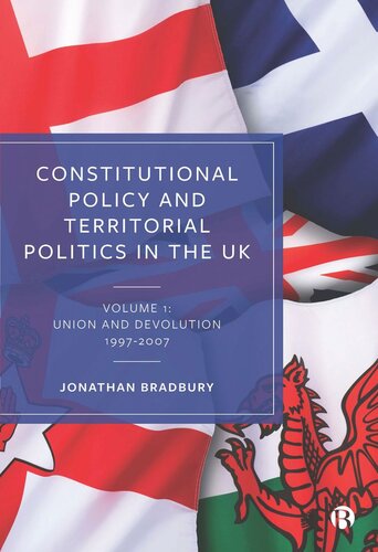 Constitutional Policy and Territorial Politics in the UK: Volume 1: Union and Devolution 1997–2007