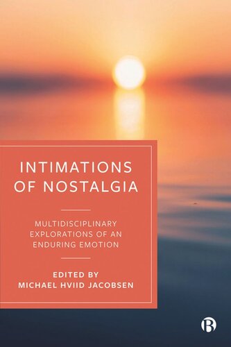 Intimations of Nostalgia: Multidisciplinary Explorations of an Enduring Emotion
