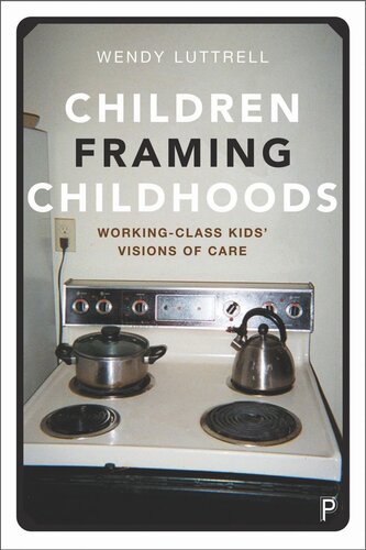 Children Framing Childhoods: Working-Class Kids’ Visions of Care