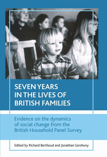 Seven years in the lives of British families: Evidence on the dynamics of social change from the British Household Panel Survey