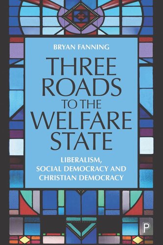 Three Roads to the Welfare State: Liberalism, Social Democracy and Christian Democracy