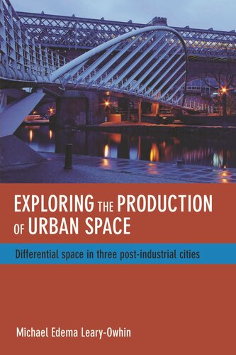 Exploring the Production of Urban Space: Differential Space in Three Post-Industrial Cities