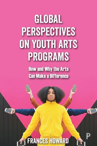 Global Perspectives on Youth Arts Programs: How and Why the Arts Can Make a Difference