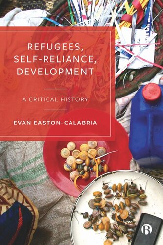Refugees, Self-Reliance, Development: A Critical History