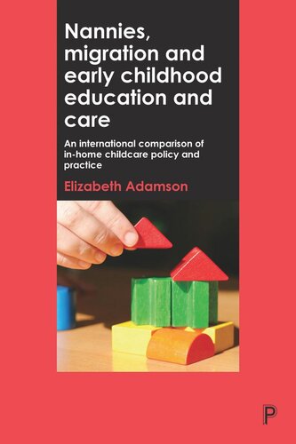 Nannies, Migration and Early Childhood Education and Care: An International Comparison of In-Home Childcare Policy and Practice