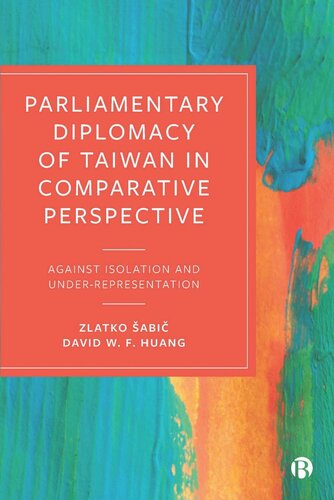 Parliamentary Diplomacy of Taiwan in Comparative Perspective: Against Isolation and Under-representation