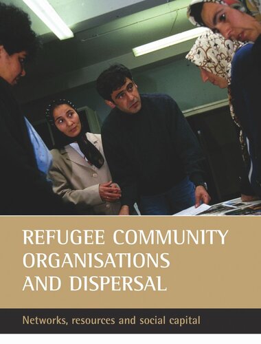 Refugee community organisations and dispersal: Networks, resources and social capital