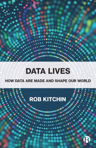 Data Lives: How Data Are Made and Shape Our World
