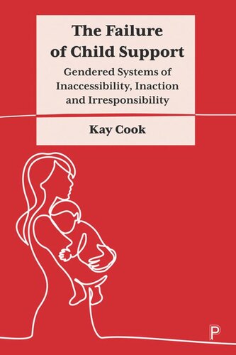 The Failure of Child Support: Gendered Systems of Inaccessibility, Inaction and Irresponsibility