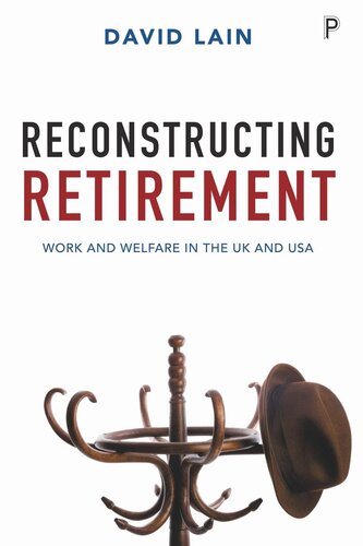 Reconstructing Retirement: Work and Welfare in the UK and USA