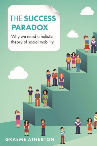 The Success Paradox: Why We Need a Holistic Theory of Social Mobility