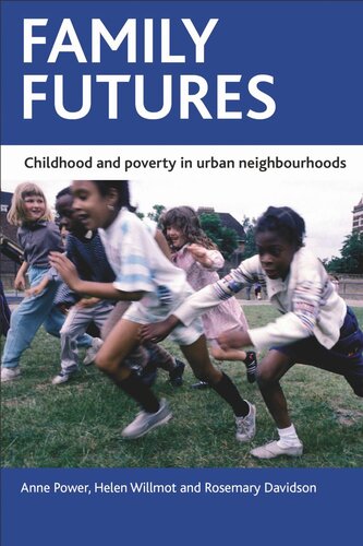 Family futures: Childhood and poverty in urban neighbourhoods