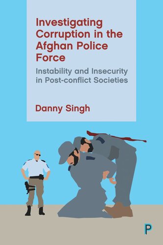 Investigating Corruption in the Afghan Police Force: Instability and Insecurity in Post-conflict Societies