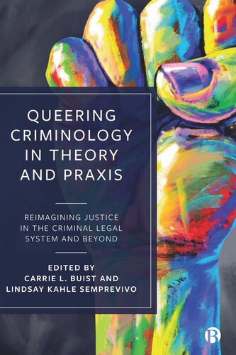 Queering Criminology in Theory and Praxis: Reimagining Justice in the Criminal Legal System and Beyond