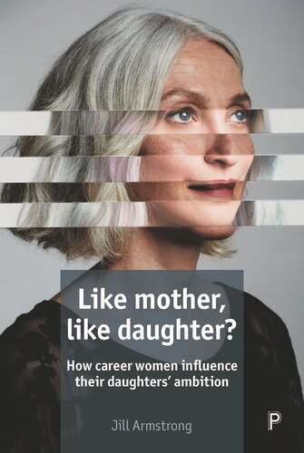 Like Mother, Like Daughter?: How Career Women Influence their Daughters' Ambition