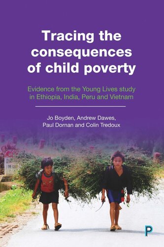 Tracing the Consequences of Child Poverty: Evidence from the Young Lives Study in Ethiopia, India, Peru and Vietnam