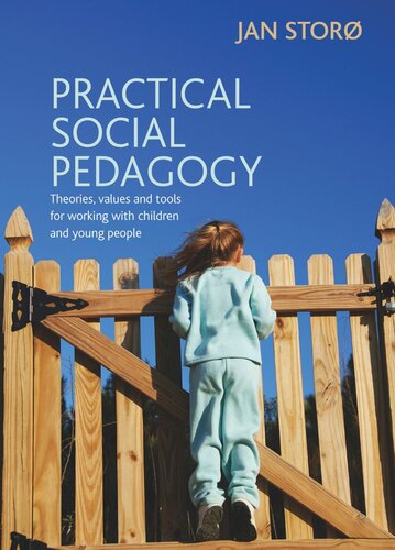 Practical Social Pedagogy: Theories, Values and Tools for Working with Children and Young People