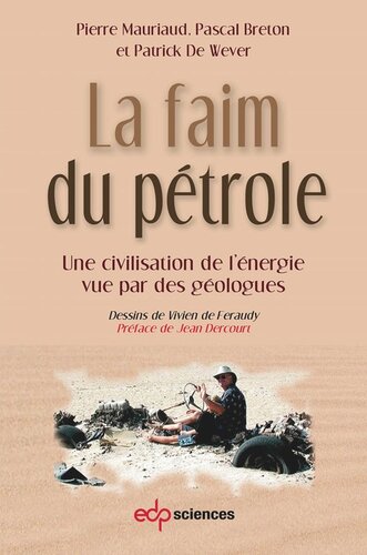La faim du pétrole: Une civilisation de l’énergie vue par des géologues