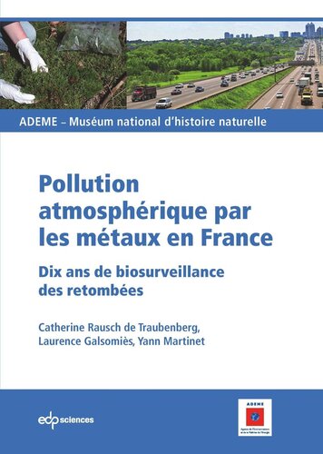 Pollution atmosphérique par les métaux en France: Dix ans de biosurveillance des retombées