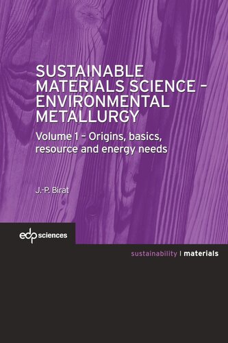 Sustainable Materials Science - Environmental Metallurgy: Volume 1 : Origins, basics, resource and energy needs
