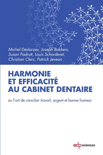 Harmonie et efficacité au cabinet dentaire: ou l'art de concilier travail, argent et bonne humeur