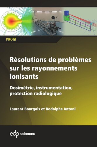 Résolutions de problèmes sur les rayonnements ionisants: Dosimétrie, instrumentation, protection radiologique