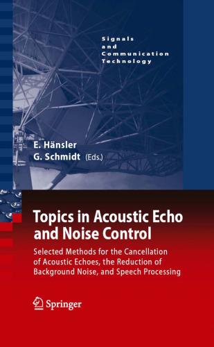 Topics in Acoustic Echo and Noise Control: Selected Methods for the Cancellation of Acoustical Echoes, the Reduction of Background Noise, and Speech Processing