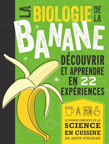 La biologie de la banane: Découvrir et apprendre en 22 expériences
