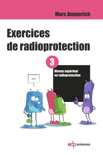 Exercices de radioprotection - Tome 3: Niveau supérieur en radioprotection