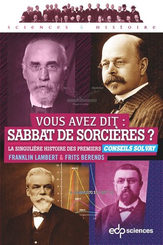 Vous avez dit : sabbat de sorcières ?: La singulière histoire des premiers Conseils Solvay