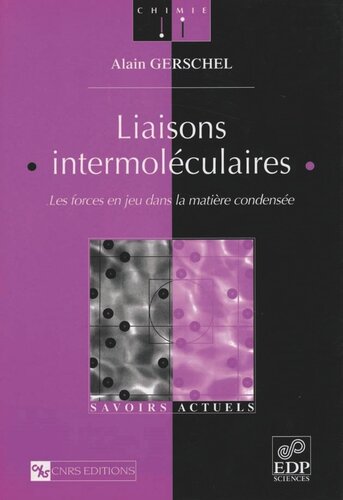 Liaisons intermoléculaires: Les forces en jeu dans la matière condensée