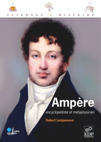Ampère: Encyclopédiste et métaphysicien