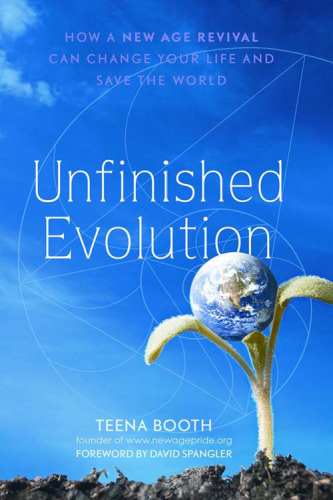 Unfinished Evolution: How a New Age Revival Can Change Your Life and Save the World