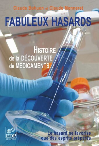 Fabuleux hasards: Histoire de la découverte de médicaments