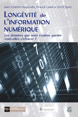 Longévité de l'information numérique: Les données que nous voulons garder vont-elles s'effacer ?