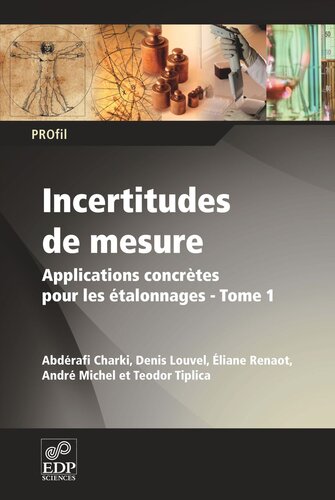 Incertitudes de mesures: Applications concrètes pour les étalonnages - Tome 1