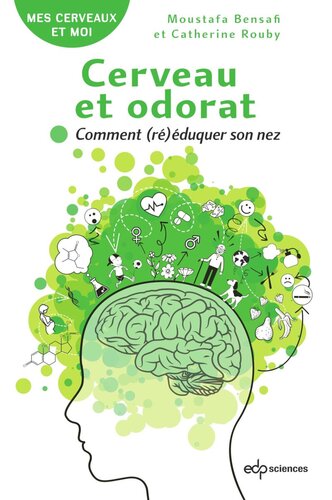 Cerveau et odorat 1er édition: Comment (ré)éduquer son nez