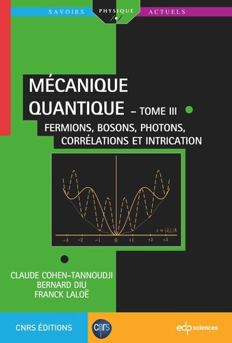 Mécanique quantique - Tome III: Fermions, bosons, photons, corrélations et intrication
