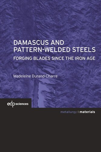 Damascus and pattern-welded steels: Forging blades since the iron age