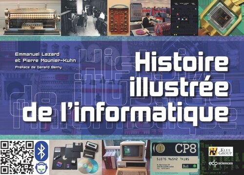 Histoire illustrée de l'informatique: Préface de Gérard Berry, Professeur au Collège de France