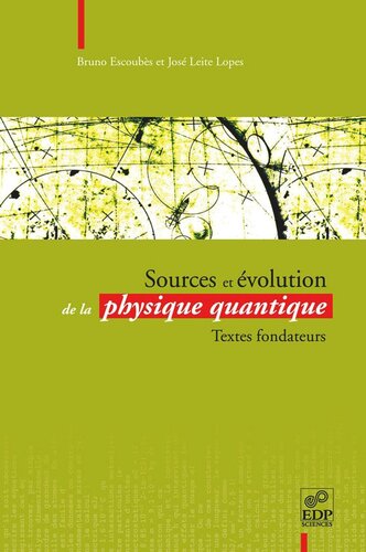 Sources et évolution de la physique quantique: Textes fondateurs