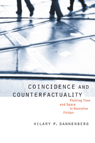 Coincidence and Counterfactuality: Plotting Time and Space in Narrative Fiction 