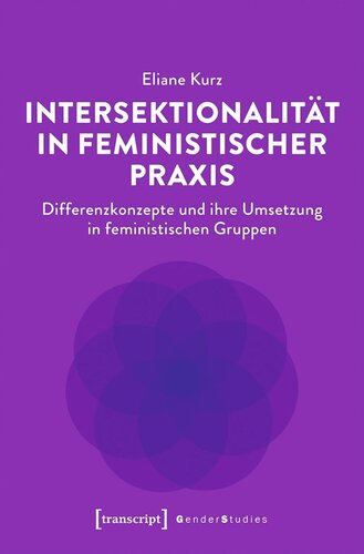 Intersektionalität in feministischer Praxis: Differenzkonzepte und ihre Umsetzung in feministischen Gruppen