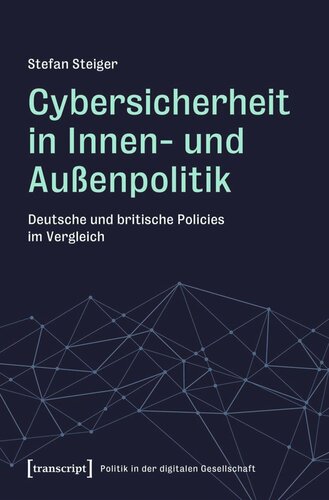 Cybersicherheit in Innen- und Außenpolitik: Deutsche und britische Policies im Vergleich