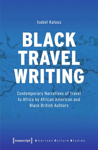 Black Travel Writing: Contemporary Narratives of Travel to Africa by African American and Black British Authors