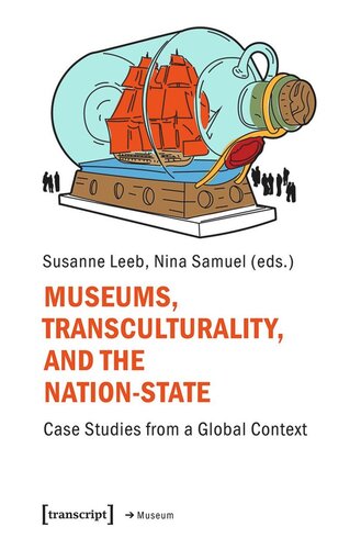 Museums, Transculturality, and the Nation-State: Case Studies from a Global Context