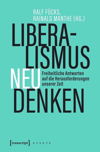 Liberalismus neu denken: Freiheitliche Antworten auf die Herausforderungen unserer Zeit