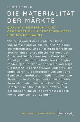 Die Materialität der Märkte: Qualität, Bewertung und Organisation im deutschen Obst- und Gemüsehandel