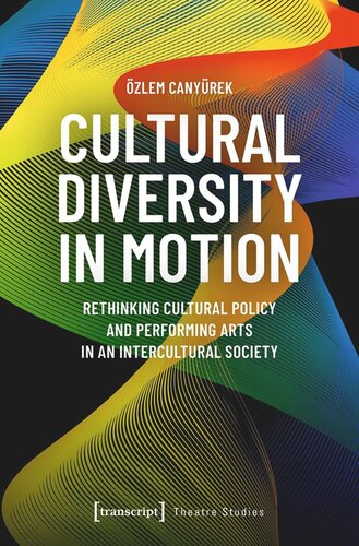 Cultural Diversity in Motion: Rethinking Cultural Policy and Performing Arts in an Intercultural Society