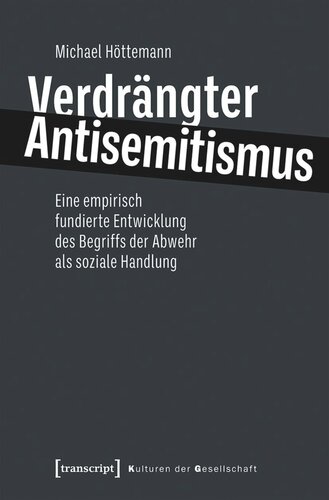 Verdrängter Antisemitismus: Eine empirisch fundierte Entwicklung des Begriffs der Abwehr als soziale Handlung